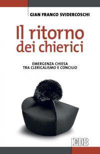 Il ritorno dei chierici. Emergenza Chiesa tra clericalismo e concilio - Gian Franco Svidercoschi - copertina