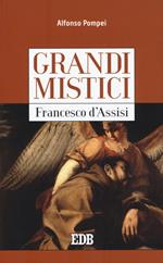 Francesco d'Assisi. Grandi mistici