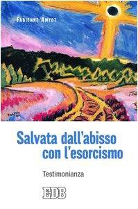 Salvata dall'abisso con l'esorcismo. Testimonianza