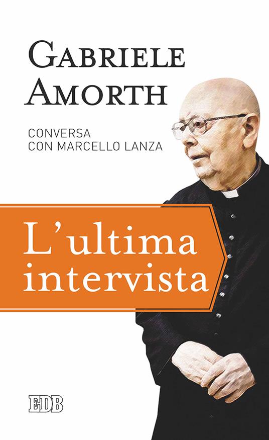 L'ultima intervista - Gabriele Amorth,Marcello Lanza - copertina