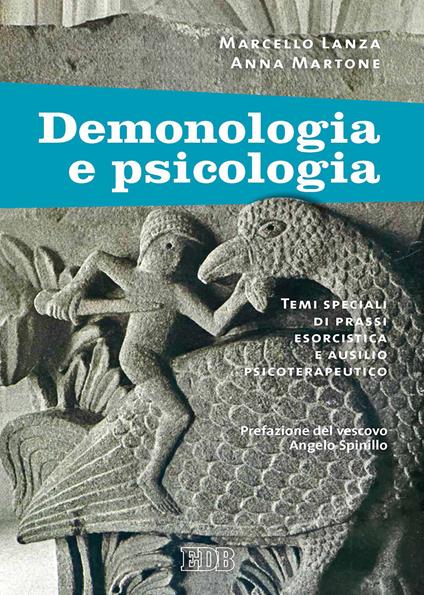 Demonologia e psicologia. Temi speciali di prassi esorcistica e ausilio psicoterapeutico - Marcello Lanza,Anna Maria Berruto Martone - copertina