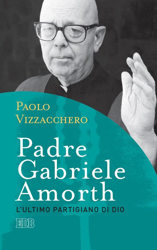 Padre Gabriele Amorth. L'ultimo partigiano di Dio - Paolo Vizzacchero - copertina