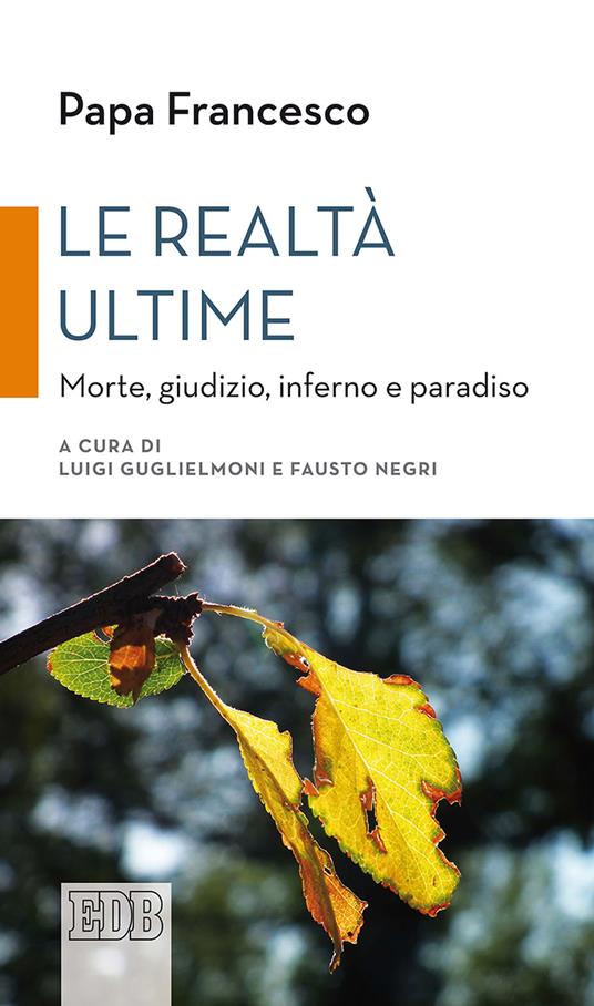 Le realtà ultime. Morte, giudizio, inferno e paradiso - Francesco (Jorge Mario Bergoglio) - copertina