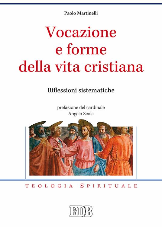 Vocazione e forme della vita cristiana. Riflessioni sistematiche - Paolo Martinelli - copertina
