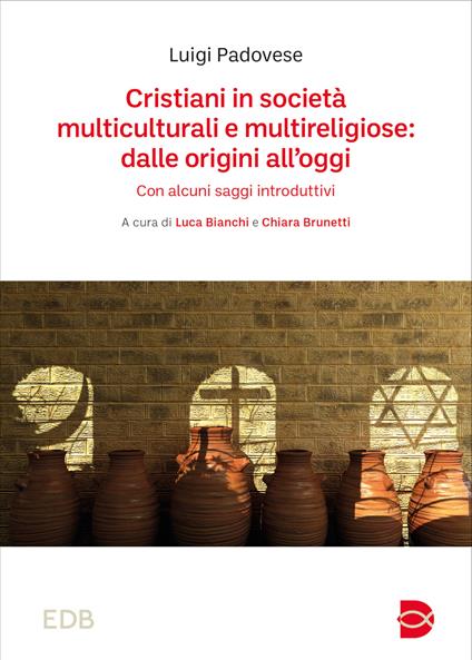 Cristiani in società multiculturali e multireligiose: dalle origini all’oggi. Con alcuni saggi introduttivi - Luigi Padovese - copertina