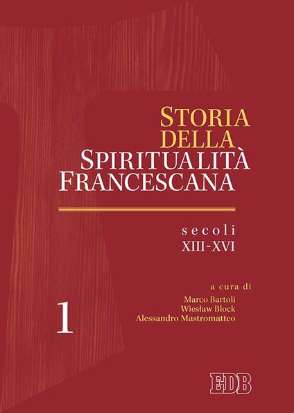 Storia della spiritualità francescana. Vol. 1: Secoli XIII-XVI - copertina