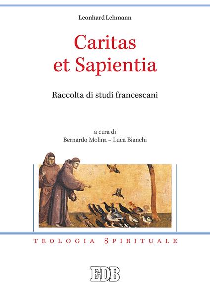 Caritas et sapientia. Raccolta di studi francescani - Leonhard Lehmann - copertina