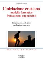 L' iniziazione cristiana modello formativo francescano-cappuccino. Proposte metodologiche per la vita consacrata