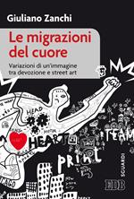 Le migrazioni del cuore. Variazioni di un'immagine tra devozione e «street art»