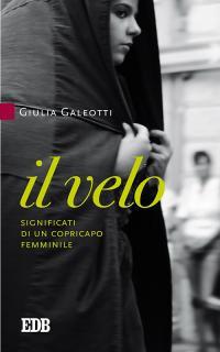 Il velo. Significati di un copricapo femminile - Giulia Galeotti - copertina