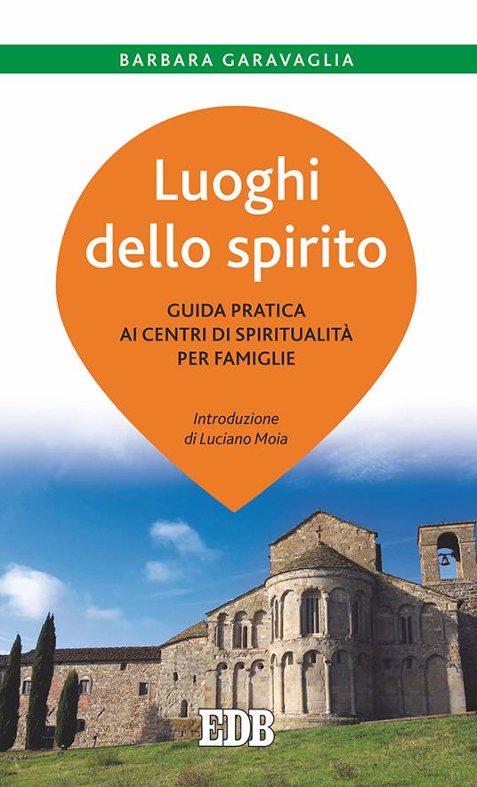 Luoghi dello spirito. Guida pratica ai centri di spiritualità per famiglie - Barbara Garavaglia - copertina