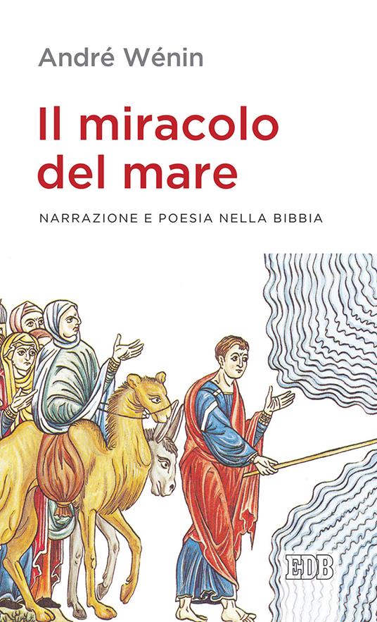 Il miracolo del mare. Narrazione e poesia nella Bibbia - André Wénin - copertina
