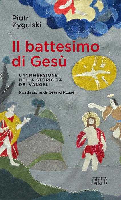 Il battesimo di Gesù. Un’immersione nella storicità dei Vangeli - Piotr Zygulski - copertina
