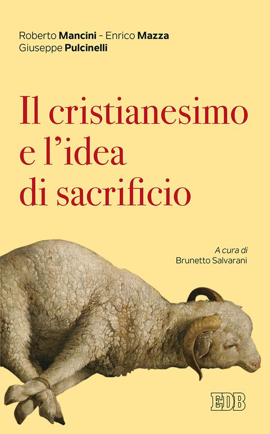 Il cristianesimo e l'idea di sacrificio - Roberto Mancini,Enrico Mazza,Giuseppe Pulcinelli - copertina