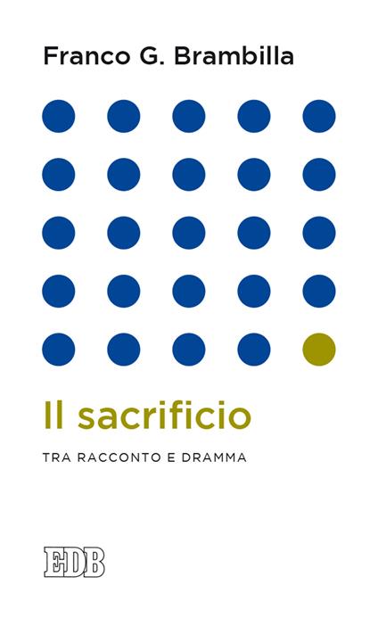 Il sacrificio. Tra racconto e dramma - Franco Giulio Brambilla,Franco G. Brambilla - copertina