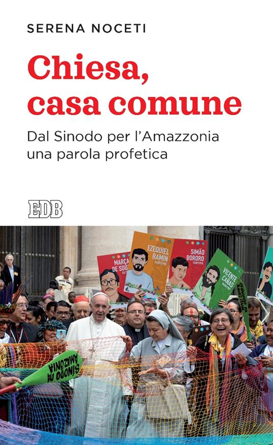 Chiesa, casa comune. Dal Sinodo per l’Amazzonia una parola profetica - Serena Noceti - copertina