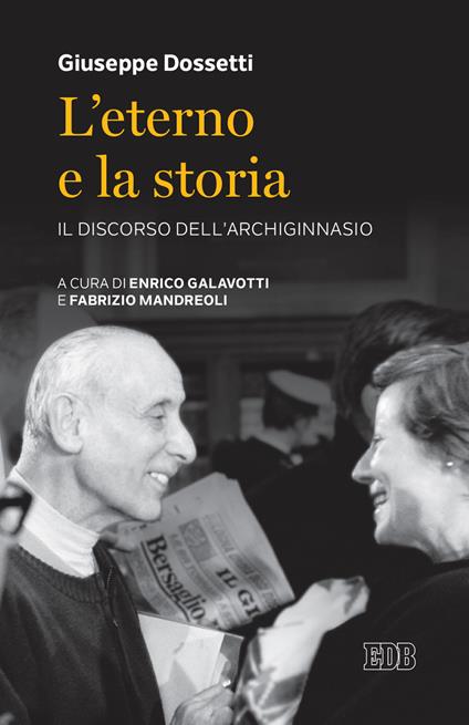 L'Eterno e la storia. Il discorso dell'Archiginnasio - Giuseppe Dossetti - copertina
