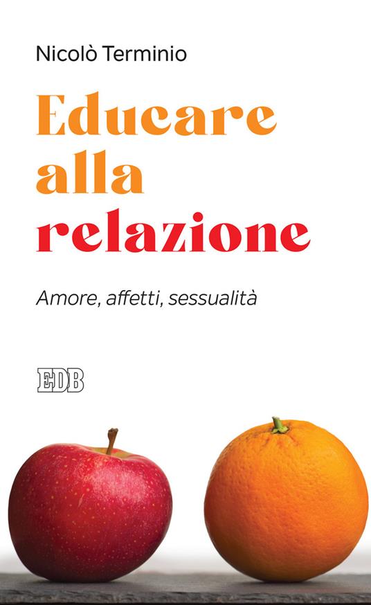Educare alla relazione. Amore, affetti, sessualità - Nicolò Terminio - copertina