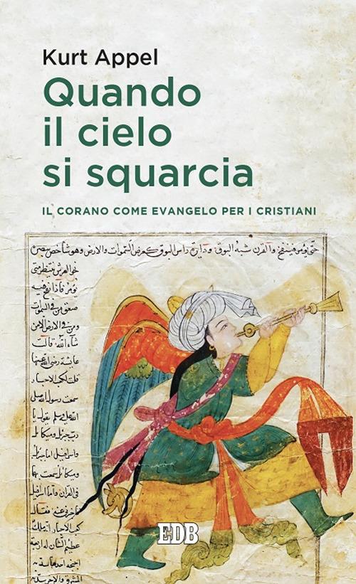 Quando il cielo si squarcia. Il Corano come Evangelo per i cristiani - Kurt Appel - copertina