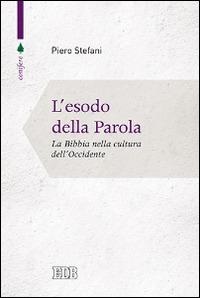 L'esodo della parola. La Bibbia nella cultura dell'Occidente - Piero Stefani - copertina