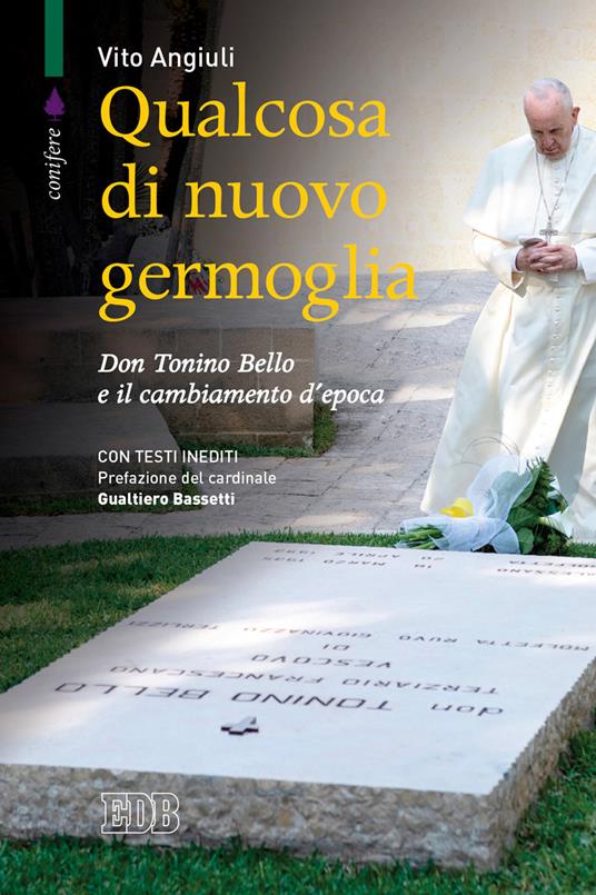 Qualcosa di nuovo germoglia. Don Tonino Bello e il cambiamento d’epoca - Vito Angiuli - copertina
