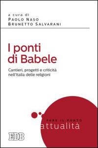 I ponti di Babele. Cantieri, progetti e criticità nell'Italia delle religioni - copertina