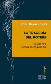 La tragedia del potere. Dostoevskij e il grande inquisitore - Pier Cesare Bori - copertina