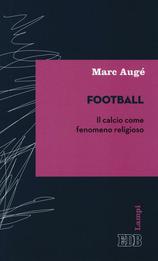 Football. Il calcio come fenomeno religioso - Marc Augé - copertina