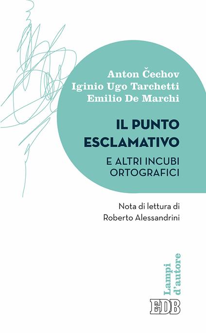 Il punto esclamativo e altri incubi ortografici - Anton Cechov,Igino Ugo Tarchetti,Emilio De Marchi - copertina