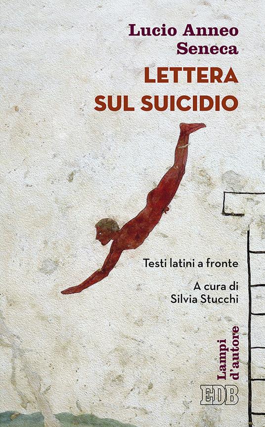 Lettera sul suicidio. Testo latino a fronte - Lucio Anneo Seneca - copertina