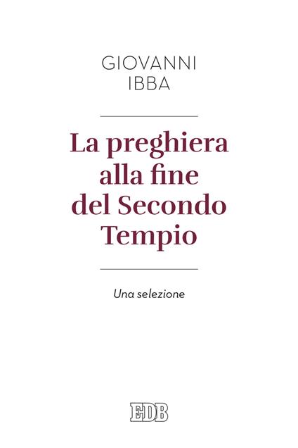 La preghiera alla fine del secondo tempio. Una selezione - Giovanni Ibba - copertina