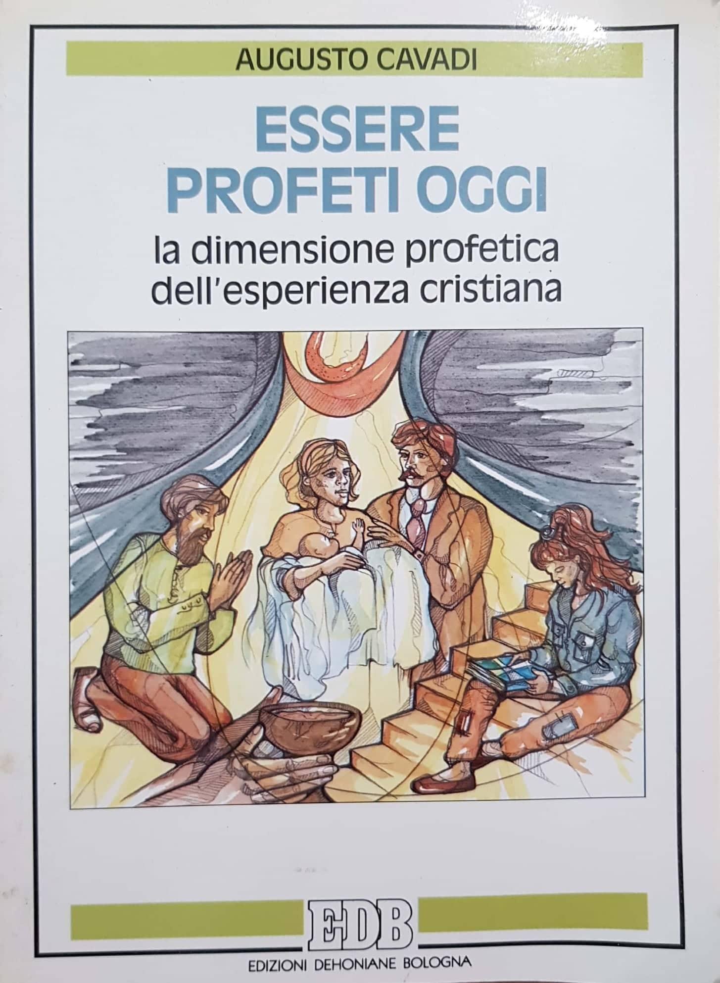 Essere profeti oggi. La dimensione profetica dell'esperienza cristiana