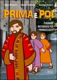 Prima e poi. Itinerario mistagogico per i preadolescenti - Silvia Antonetti,Giancarla Barbon,Rinaldo Paganelli - copertina