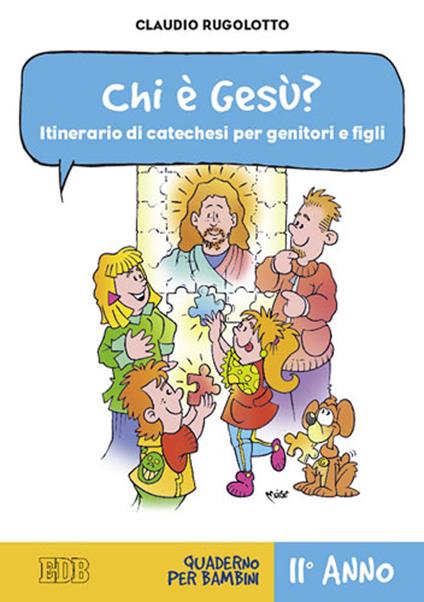 Chi è Gesù? Itinerario di catechesi per genitori e figli. II anno. Quaderno per bambini - Claudio Rugolotto - copertina