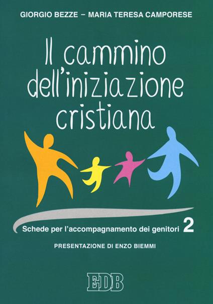 Cammino dell' iniziazione cristiana. Schede per l'accompagnamento dei genitori - Giorgio Bezze,Maria Teresa Camporese - copertina