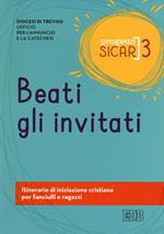 Progetto sicar. Vol. 3: Beati gli invitati. Itinerario di iniziazione cristiana per fanciulli e ragazzi