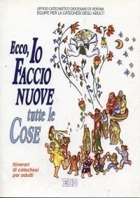 Ecco, io faccio nuove tutte le cose. L'Apocalisse un libro per leggere la storia alla luce della Pasqua. Itinerari di catechesi per adulti. Vol. 10 - copertina