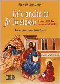 Va' e anche tu fa' lo stesso. Icone bibliche della solidarietà - Renzo Gradara - copertina