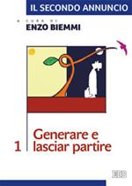 Il secondo annuncio. Vol. 1: Generare e lasciar partire.