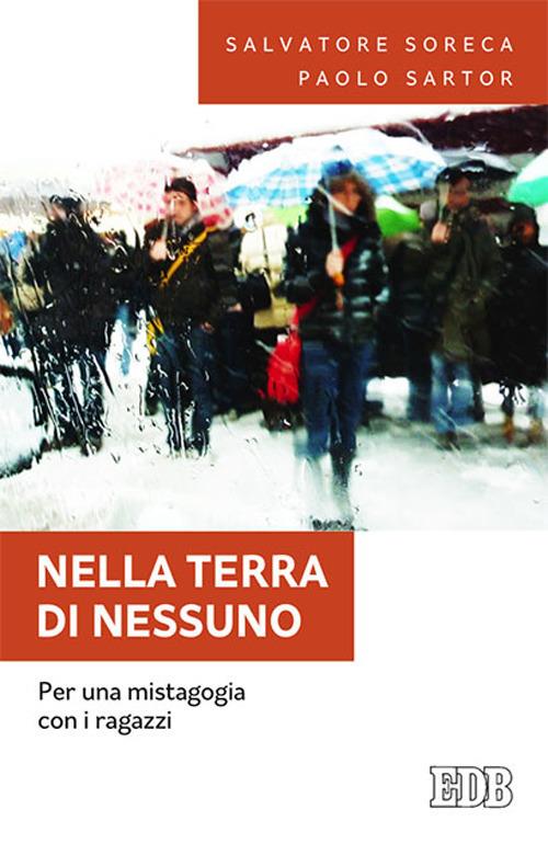 Nella terra di nessuno. Per una mistagogia con i ragazzi - Salvatore Soreca,Paolo Mussat Sartor - copertina