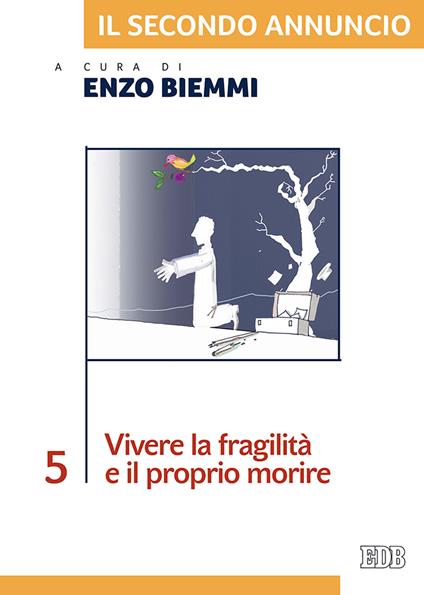 Il secondo annuncio. Vol. 5: Vivere la fragilità e il proprio morire - copertina