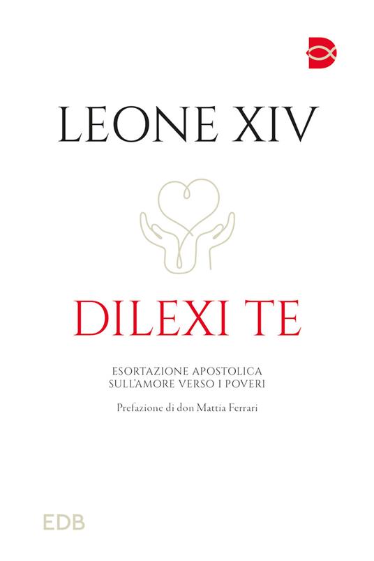 Dilexi te. Esortazione apostolica sull’amore verso i poveri - Leone XIV (Robert Francis Prevost) - copertina