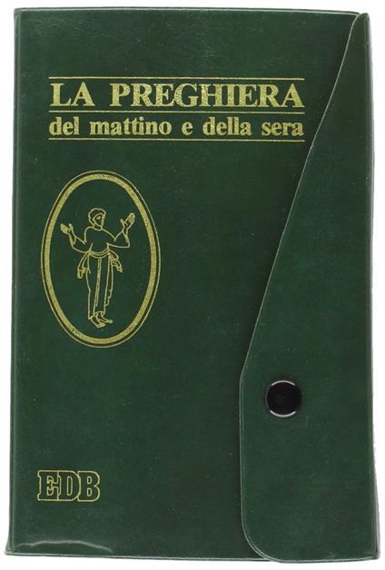 La preghiera del mattino e della sera. Lodi, Ora media, Vespri, Compieta, Ciclo delle 4 settimane - copertina