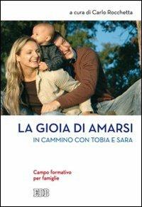 La gioia di amarsi. In cammino con Tobia e Sara. Campo formativo per famiglie - copertina