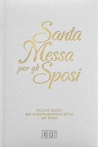 Santa Messa per gli sposi. Nuova guida per la partecipazione attiva dei fedeli. Nuova ediz. - copertina
