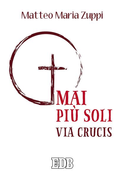 Mai più soli. Via Crucis - Matteo Maria Zuppi - copertina