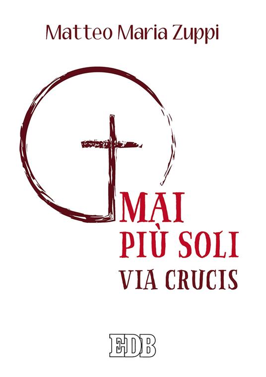 Mai più soli. Via Crucis - Matteo Maria Zuppi - copertina