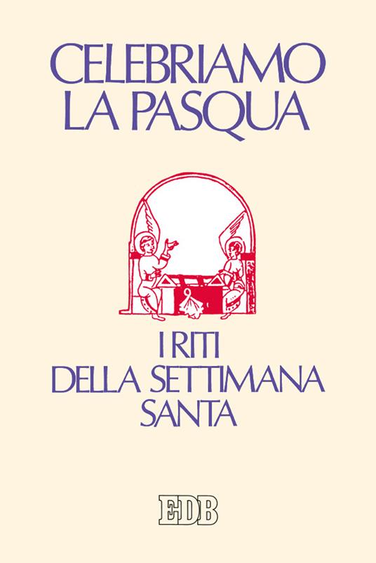 Celebriamo la Pasqua. I riti della Settimana Santa - copertina
