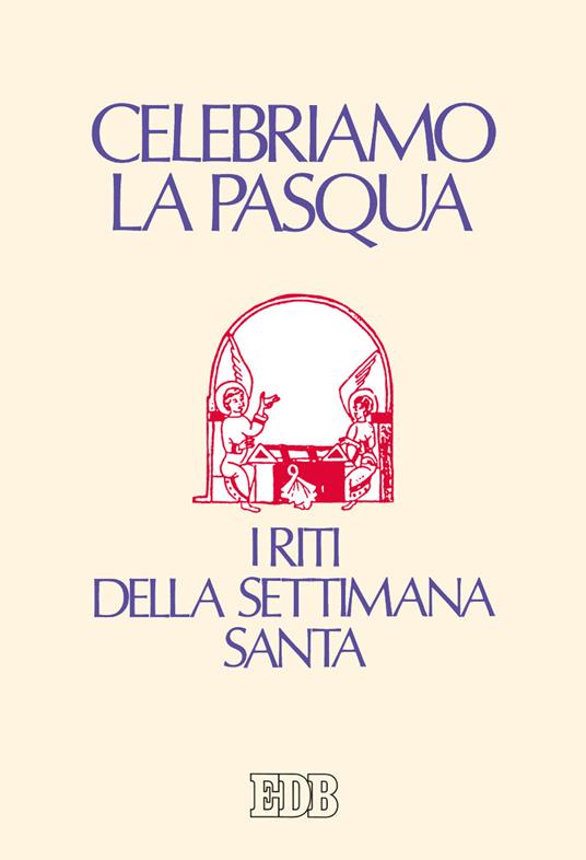 Celebriamo la Pasqua. I riti della Settimana Santa. Ediz. a caratteri grandi - copertina