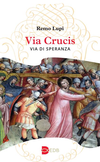 Via Crucis. Via di speranza - Remo Lupi - copertina